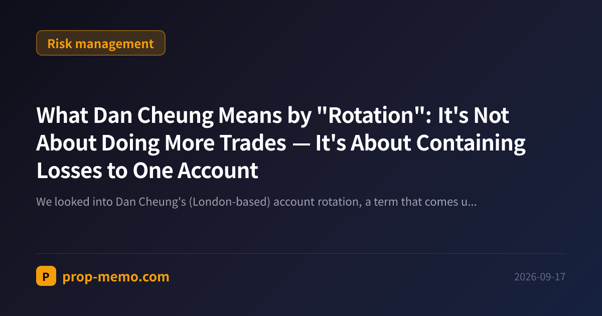 What Dan Cheung Means by "Rotation": It's Not About Doing More Trades โ It's About Containing Losses to One Account