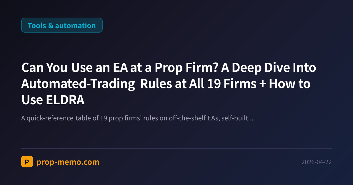 Can You Use an EA at a Prop Firm? A Deep Dive Into Automated-Trading Rules at All 19 Firms + How to Use ELDRA