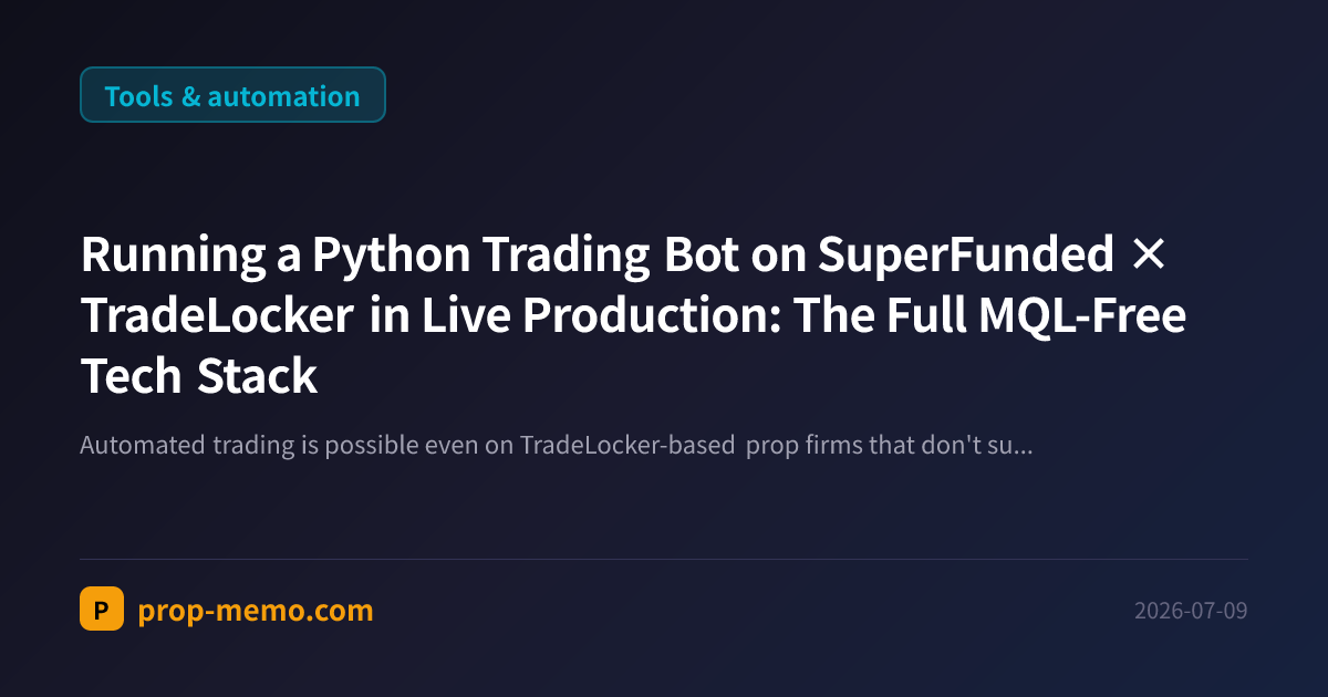 Running a Python Trading Bot on SuperFunded × TradeLocker in Live Production: The Full MQL-Free Tech Stack
