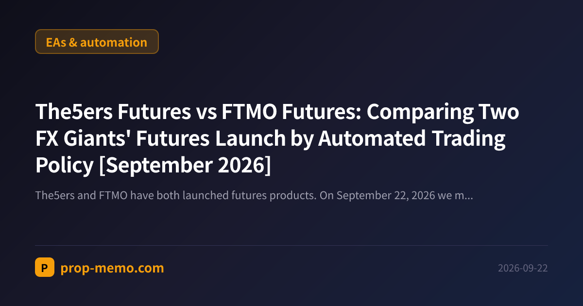 The5ers Futures vs FTMO Futures: Comparing Two FX Giants' Futures Launch by Automated Trading Policy [September 2026]