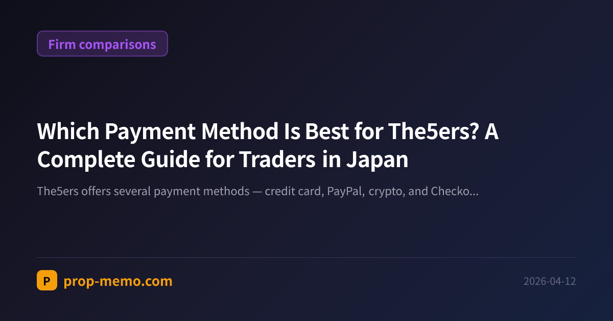 Which Payment Method Is Best for The5ers? A Complete Guide for Traders in Japan